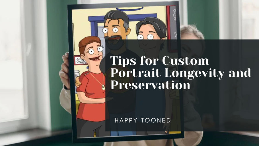 Tips for Custom Portrait Longevity and Preservation